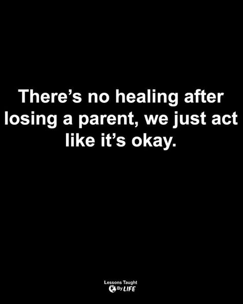 Having No Parents Quotes, No Mom Quotes, Parents Missing Quotes, Losing Your Self Quotes, Lost My Father Quotes, Missing You Mom Quotes, Lost Father Quotes Miss You, No Father Quotes, Losing Family Member Quotes