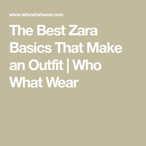 The Best Zara Basics That Make an Outfit | Who What Wear Zara Outfit 2024 Summer Women, Zara Outfit Women, Zara Outfit 2024, Zara Outfit Ideas, Make An Outfit, Zara Basics, Make Your Outfit, Zara Australia, Zara Outfit