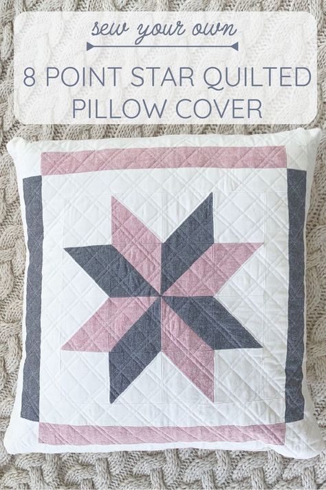 Quilted pillow covers are a great way to try quilting, are a perfect scrap busting project, and are a simple way to decorate for the seasons and holidays. This blog post walks you through all of the steps to make your own 8 point star quilted pillow cover! Pillow Cover Designs Ideas Diy, Quilted Pillow Covers Free Pattern, 8 Point Star Quilt Pattern, Quilted Pillows Diy, Quilt Pillow Pattern, Patchwork Cushions, Quilting Table, Quilt Pillows, Quilted Pillow Cover