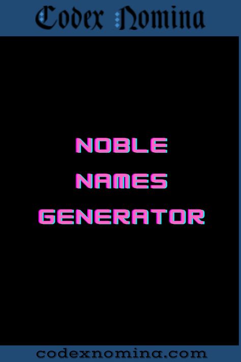 Noble Name Generator & Guide Noble Names, Pen Name Generator, Nerd Character, Margaret Hamilton, Name Suggestions, Tough Decisions, Pen Name, House Names, Great Names