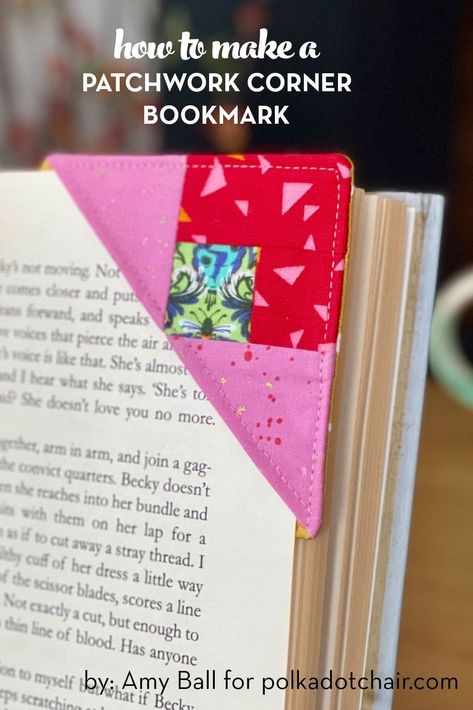 Learn how to make a fabric corner bookmark with charming patchwork details! Makes a great gift for book club members! Quilt Bookmarks, Bookmark Sewing Pattern, Bookmark Sewing, Corner Book Marks, Quick Gift Ideas, Free Baby Quilt Patterns, Applique Onesie, Batik Table Runners, Polka Dot Chair