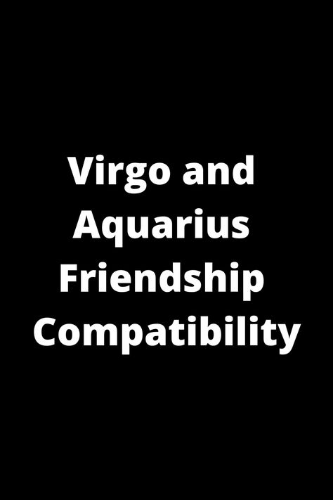 Explore the unique friendship compatibility between Virgo and Aquarius. Discover how these two zodiac signs complement each other's strengths and differences. From shared interests to communication styles, find out what makes this friendship dynamic and interesting. Whether you're a Virgo looking to befriend an Aquarius or vice versa, dive into the intriguing world of astrology compatibility to enhance your understanding of these two signs' bond. Virgo And Aquarius Friendship, Aquarius Friendship, Aquarius And Virgo, Aquarius Characteristics, Virgo Traits, Aquarius Love, Zodiac Signs Virgo, Astrology Compatibility, Assistant Principal