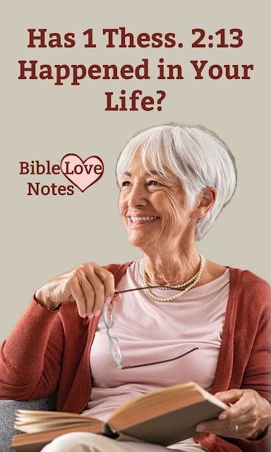 Bible Love Notes: Has 1 Thessalonians 2:13 Happened in Your Life? Bible Love Notes 1 Minute, Bible Love Notes, 2 Timothy 3, Study Scripture, Prayer Life, Bible Love, Bible Notes, Bible Devotions, 1 Thessalonians