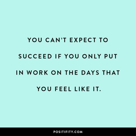 "You can't expect to succeed if you only put in work on the days that you feel like it." Motivation | Inspiration | Fitness | Success | #goaldigger | #bossbabe Funny Motivational Quotes, Inspiration Fitness, 21st Quotes, Fitness Motivation Quotes Inspiration, Work Motivational Quotes, Work Motivation, Super Quotes, Motivational Quotes For Working Out, Motivational Quotes For Success