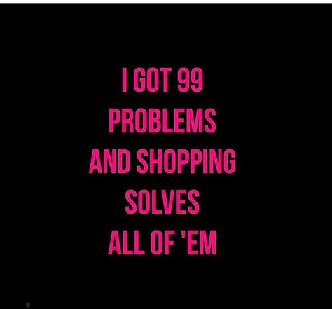 #Shopping is a therapy! Retail Therapy Quotes Funny, Shopping Therapy Quotes, Retail Therapy Quotes, Shopaholic Quotes, Shopping Quotes Fashion, Handbag Quotes, Shopping Quotes Funny, I Got 99 Problems, Fashion Designer Quotes