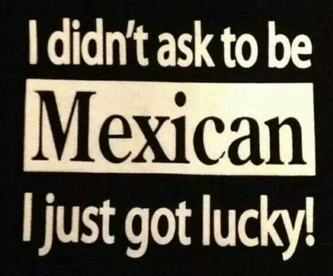 Mexican Quotes In Spanish, Funny Mexican Pictures, Funny Mexican Quotes, Mexican Apron, Hispanic Jokes, Mexican American Culture, Mexican Jokes, Soccer Backgrounds, Latinas Quotes