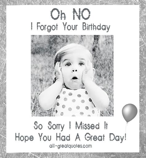 I Forgot Your Birthday, Forgot Your Birthday, Belated Birthday Greetings, Birthday Wishes Greeting Cards, Belated Birthday Wishes, Birthday Wishes Greetings, Belated Birthday Card, Happy Birthday Wishes Quotes, Happy Belated Birthday