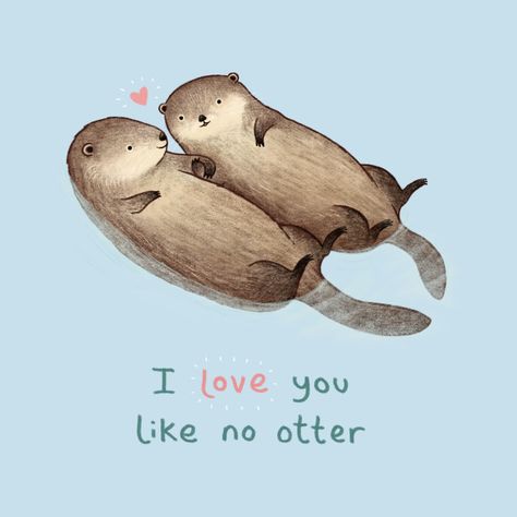 Otter Puns, Otter Drawing, Otters Holding Hands, Otter Illustration, Animal Humour, Valentines Day Pictures, Baby Otters, Say Love You, Love Puns