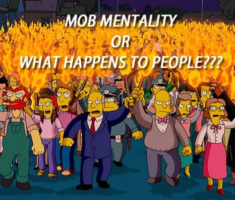 Why do people go crazy in a mob?  Do you consider yourself an independent individual, proud to stand apart from the crowd, sure you are making your decisions and are not influenced by the masses, or what is currently the fashion? Do you think you... Nancy Cartwright, Die Simpsons, Oh The Irony, The Simpsons Movie, Character Study, Bernie Sanders, The Simpsons, South Park, Anger