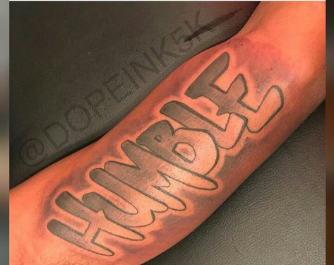 Humble Tattoo Men Arm, Humble Tattoo Men Forearm, Humble Tattoo Men, Self Made Tattoo, Humble Tattoo, Forearm Tattoo Quotes, Girl Neck Tattoos, Inner Arm Tattoos, Arm Sleeve Tattoos For Women