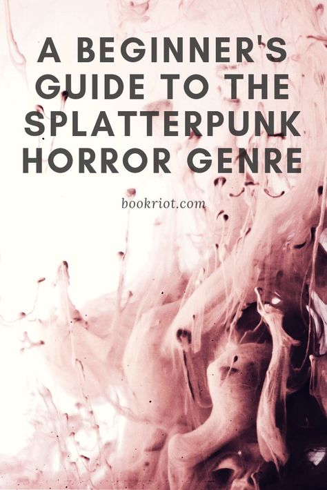 A beginner's guide to the splatterpunk horror genre.    splatterpunk | horror | book lists | genre guides Splatterpunk Books, Horror Writing, Writing Horror, Good Thriller Books, Writers Tips, Vampire Novel, Horror Literature, Horror Genre, Bookish Stuff