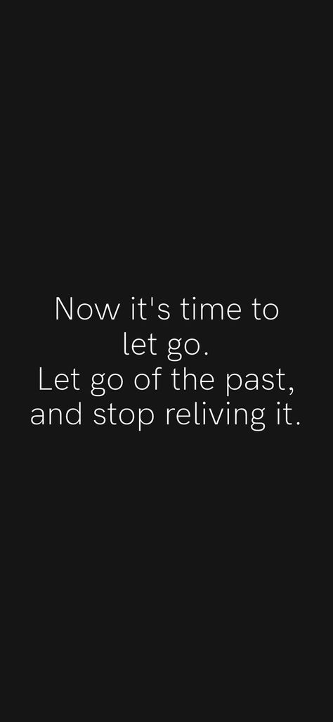 Let Go Of The Past Wallpaper, Stop Living In The Past Quotes Let It Go, Letting Go Of The Past Aesthetic, Stop Being Embarrassed, Now Its Time To Say Goodbye, Can't Let Go Of The Past, Past Quotes Let Go Of The, Let Everything Go, Reliving The Past Quotes