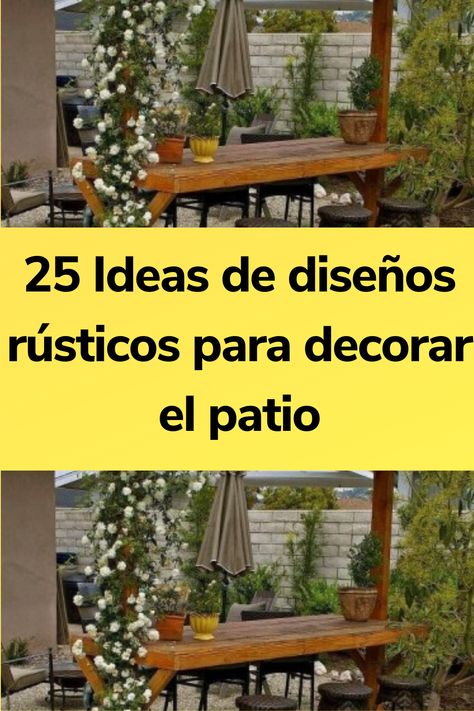 25 Ideas de diseños rústicos para decorar el patio Ideas Pergolas Jardin, Patio Y Jardin Rusticos Ideas, Manualidades Para Jardin Ideas, Jardines Exteriores Ideas Design, Ideas Para Patios Pequenos, Ideas Jardines Pequeños, Patios Exteriores Ideas, Ideas Patios Pequeños, Patio Interior Pequeño