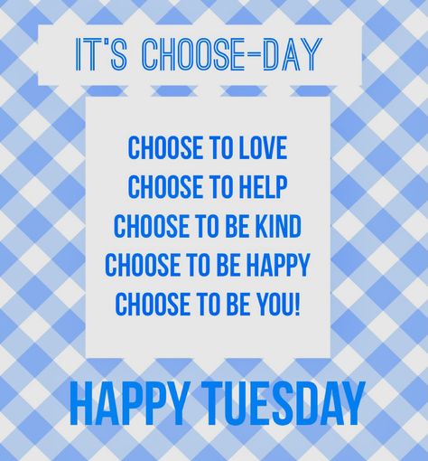 Top Tip Tuesday, Choose Day Tuesday Quotes, Relaxed Quotes Positivity, Tell Me Tuesday, Tuesday Reminder, Tuesday Motivation Quotes, Choose Positivity, Programming Quote, Tuesday Greetings