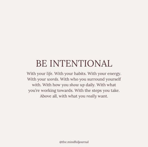 Be deliberate in every aspect of your life—your actions, words, energy, and relationships. Approach each day with purpose, align your efforts with your goals, and take mindful steps toward what truly matters to you. Focus on what you genuinely desire and ensure your choices reflect that intention. #beintentional #energy #relationshipadvice #yourpurpose #efforts #reachyourgoals #intentions #weekendfocus #psychology Genuine Intentions Quotes, Deliberate Quotes, Quotes About Alignment, Quotes About Intention, Genuine Quotes, Intention Quotes, Actions Words, Goal Quotes, 2025 Vision