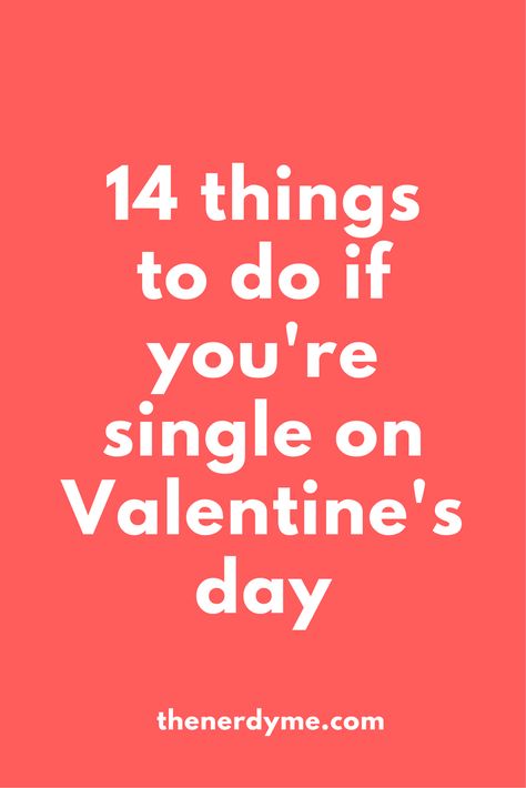 Valentine’s Day For Single People, Things To Do On Valentines Day Friends, What To Do On Valentines Day Single, Things To Do On Valentines Day Single, Single Valentines Day Ideas, Lonely Valentines Day, Valentines Day For Singles, How To Ask Someone To Be Your Valentine, Single For Valentines Day