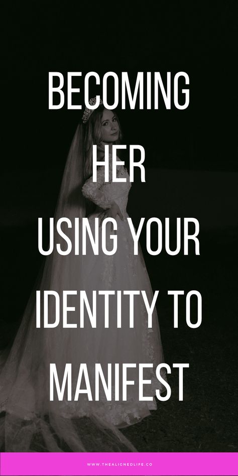 Becoming Her: Use Your Identity To Manifest | Ready to MANIFEST the life that you really want? Here's a hint: it's not about attracting things into you. It's about BECOMING the person who already has that thing. Find out how to do that right here | thealignedlife.co | manifestation tips, manifesting your desires, law of attraction, mindset Identity Shifting, Identity Shift, Becoming Her, Manifestation Tips, Neville Goddard, Self Concept, Law Of Attraction Tips, How To Manifest, Life Purpose