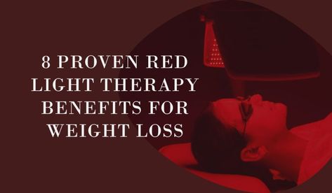 8 Proven Red Light Therapy Benefits For Weight Loss Infared Lights, Light Therapy Benefits, Red Light Therapy Benefits, Therapy Benefits, Led Therapy, Healthy Lifestyle Quotes, Infrared Light, Abdominal Fat, Red Light Therapy