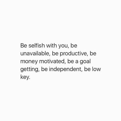 Nice Reminders, Quotes Together, Selfish Quotes, Create Goals, Better Yourself Quotes, Independent Quotes, Effort Quotes, Priorities Quotes, Fly Quotes