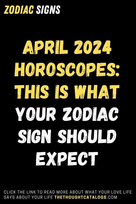 April 2024 Horoscopes: This Is What Your Zodiac Sign Should Expect #zodiac #zodiacsigns #zodiacfacts #zodiacseason #zodiaclife #zodiacquotes #zodiaco #zodiacart #zodiacs #zodiacsigntattoos #relationships #zodiaccity #zodiaccompatibility #AriesFacts #CancerFacts #LibraFacts #TaurusFacts #LeoFacts #ScorpioFacts #AquariusFacts #GeminiFacts #VirgoFacts #SagittariusFacts #PiscesFacts #zodiaclove #crystals #astrologyposts April Horoscope, Zodiac Signs Love, Zodiac Love Compatibility, Horoscope Love Matches, Zodiac Signs Months, Knights Of The Zodiac, Zodiac Signs Dates, Virgo Sagittarius, Sagittarius Pisces