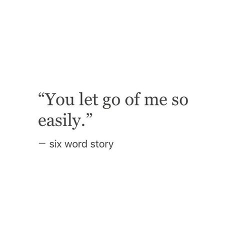 You let go of me so easily 6 Word Stories, Six Word Story, Now Quotes, Six Words, Breakup Quotes, Crush Quotes, Pretty Words, Let Go, Relatable Quotes