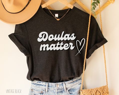 Doulas Matter T-Shirt Birth Team gift Doula Gifts, Amazing Gifts, Team Gifts, Healthy Pregnancy, Cotton Lights, Maternity Fashion, Vintage Black, San Jose, For Everyone