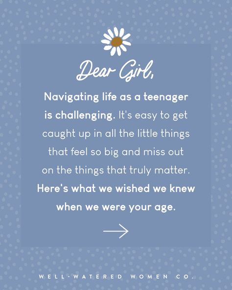 Dear Girl, Navigating life as a teenager is challenging. It's easy to get caught up in all the little things that feel so big and miss out on the things that truly matter. Here's what we wished we knew when we were your age —> #wellwateredwomen | wise words quote of the day theologically rich bible study resources tools tips Christian women ministry God's word scripture bible verse encouragement Godly woman quotes Words Of Encouragement For Teenage Girl, Scripture For Teenage Girl, Bible Verses For Teen Girls Encouraging, Bible Verse For Teenage Girl, Bible Quotes For Teens, Bible Verse Encouragement, Verse Encouragement, Christian Girl Quotes, Bible Verses For Teens