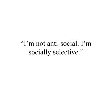 Socially Selective Quotes, Quotes About Being Antisocial, Socially Awkward Aesthetic, Social Battery Quotes, Anti Social Aesthetic, Widgetsmith Quotes, Social Butterfly Quotes, Socially Awkward Quotes, Anti Social Quotes