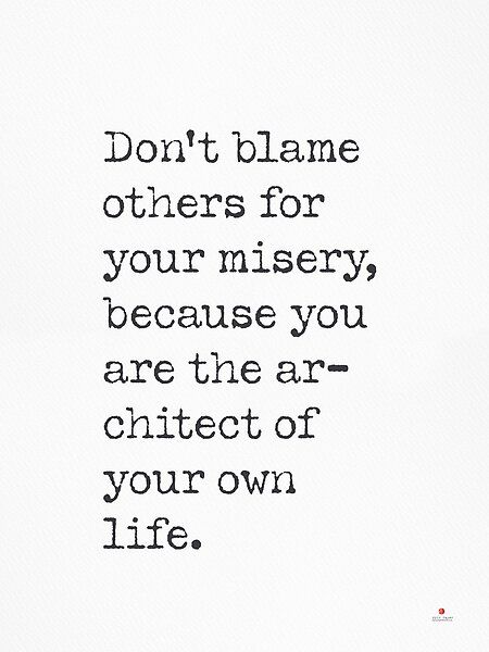 Blaming You For Their Mistakes, Blaming Everyone But Yourself, Deflection Blame Quotes, You Only Have Yourself To Blame Quotes, Deflecting Blame Quotes, Dont Blame Me For Your Problems, Blaming Others Quotes, Did Quotes, Don’t Blame Others For Your Mistakes