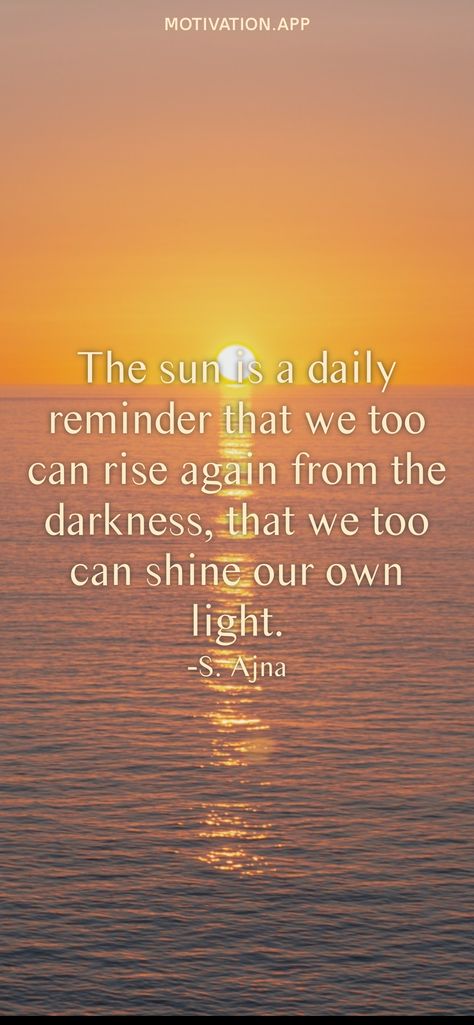 The Sun Is A Daily Reminder, Rise Shine Quote, Rise N Shine Quotes, Rise Up Quotes Motivation, Rise Up Quotes, Shine Quotes, A Daily Reminder, Inspirational Quotes Encouragement, Sun Quotes