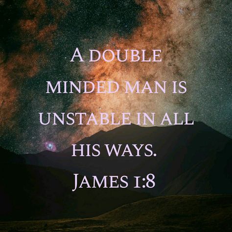 A Double Minded Man Is Unstable In All His Ways, Unstable Men Quotes, A Double Minded Man Is Unstable, Double Minded Quotes, Double Minded Man Scripture, Style Quotes Woman, Double Minded, Christian Woman Encouragement, Style Quotes