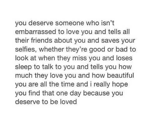 Everyone deserves to be with someone who is proud to be with them and isn't afraid to show how much they care for that person. Be With Someone Who, Best Quotes From Books, Quotes About Love And Relationships, Love Life Quotes, Be With Someone, I Deserve, Deep Thought Quotes, Love You All, Proud To Be