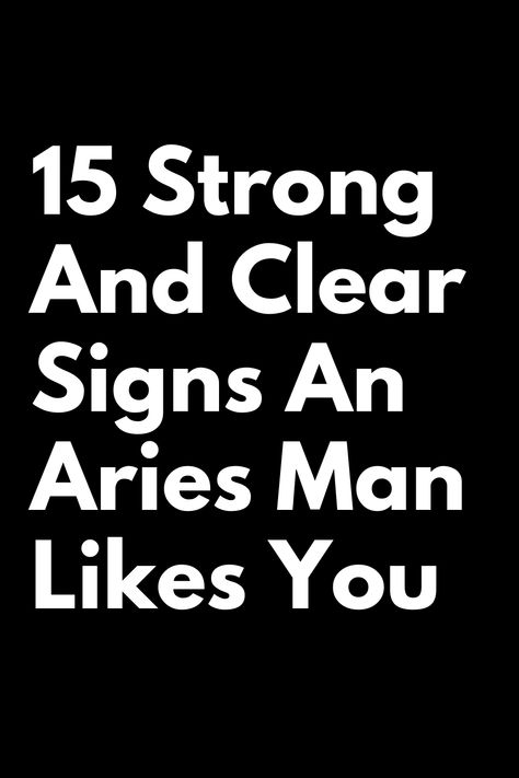 15 Strong And Clear Signs An Aries Man Likes You Aries Man Traits, Aries Man In Love, Aries Dates, Aries Relationship, Horoscope Signs Compatibility, Astrology Signs Scorpio, Horoscope Signs Dates, Astrology Signs Dates, Astrology Signs Aries