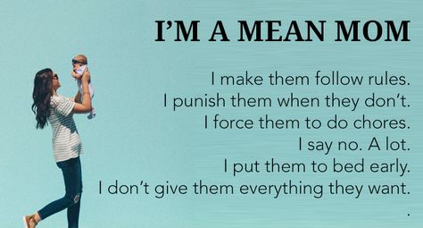 I’M A MEAN MOM I make them follow rules. I punish them when they don’t. I make them to do … Mean Mom, Mean Parents, Daughters Love, Parenting Challenge, Spelling Test, Love You To Pieces, Strict Parents, Pregnancy Advice, Live Big