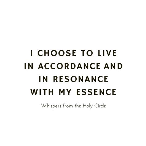 I choose to live in accordance and in resonance with my essence  #inspiration #quote #channeling  #whisper #essence #spirituality Resonance Quotes, Inspiration Quote, I Choose, Choose Me, Spiritual Quotes, Spirituality, Essence, Quotes