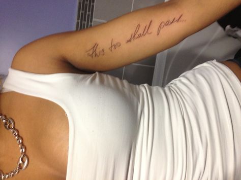 "This too shall pass" mother's words and in her handwriting (enlarged & stenciled).  On my inner arm in grey ink. Inner Arm Tattoo Quote, This Too Shall Pass Quote Tattoo Symbol, This Too Shall Pass Quote Tattoo, This Too Shall Pass Quote, Farm Tattoo, Inner Arm Tattoos, Back Tattoo Ideas, Inner Arm Tattoo, Quote Tattoo