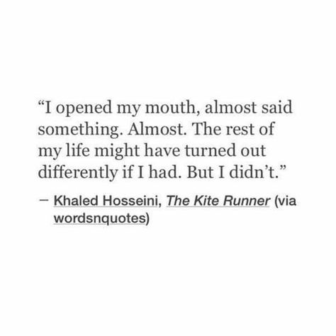 Amir is taking about his cowardly decision to not help Hassan when Assef rapes him. Amir carries his guilt through the story. The Kite Runner Quotes, Khaled Hosseini Quotes, Runner Quotes, The Kite Runner, Khaled Hosseini, Broken Dreams, Virtual Staging, House Luxury, Favorite Book Quotes