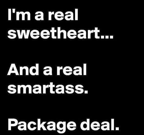 I'm the total package deal! Sassy Quotes, Stephen Hawking, Intj, Sarcastic Quotes, The Words, Great Quotes, Favorite Quotes, Wise Words, Quotes To Live By