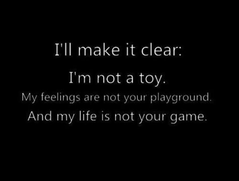 Let me make it clear.. Games Quotes, Game Quotes, My Feelings, Play Games, Meaningful Quotes, The Words, True Quotes, Relationship Quotes, Words Quotes