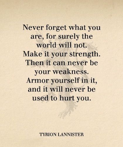 never forget what you are strength picture quote Game Of Thrones Quotes, Strength Quotes, Motivational Picture Quotes, Got Quotes, Quotes About Strength, A Quote, Never Forget, Great Quotes, Beautiful Words