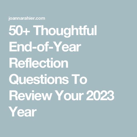 50+ Thoughtful End-of-Year Reflection Questions To Review Your 2023 Year End Of Year Questions For Couples, Year In Review Questions, New Years Reflection Questions, End Of Year Questions, Year Reflection, 2023 Year, 2024 Year, Yearly Goals, Performance Reviews