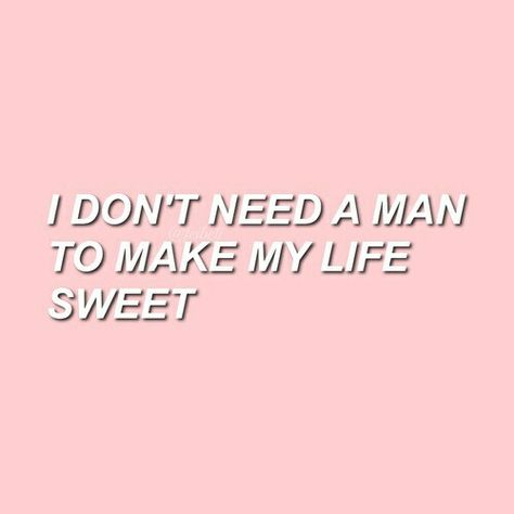 I don't need a MAN to make my life sweet~ Pink Quotes, Photo Wall Collage, Men Quotes, Baby Quotes, Prince Charming, Melanie Martinez, Quote Aesthetic, Gingerbread Man, Boss Babe