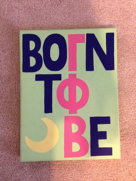 Born to be. Gamma Phi Beta Sorority Baskets, Sorority Diy, Sorority Socials, Big Little Canvas, Big Little Basket, Sorority Canvas, Sorority Big Little, Big Little Gifts, Pi Phi