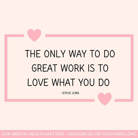 LOVE what you do, I know we do! 💙 #youthwell #santabarbara #santabarbaracounty #nonprofit #mentalhealthawareness #ourmentalhealthmatters #quote Nonprofit Quotes, Diy Branding, Mental Health Matters, Steve Jobs, Mental Health Awareness, Powerful Words, The Only Way, Non Profit, I Know