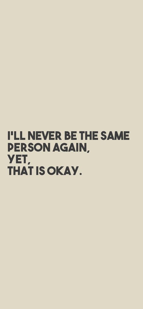 I'll Never Be That Me Again, I’ll Never Be The Same, I’ll Never Be That Me Again, I’ll Be Okay, I Am Not Okay Quotes, I’m Ready, I'll Never Be Good Enough, Gifted Kid, Its Okay Quotes