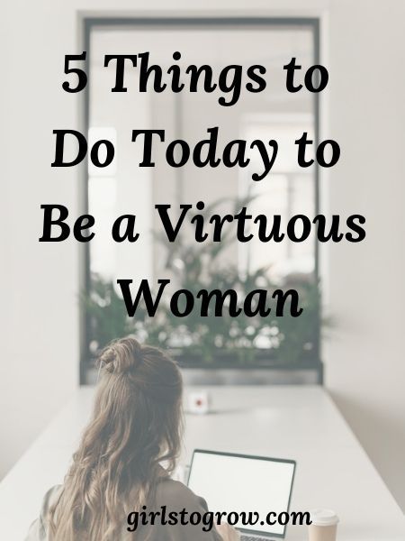 5 Things to Do Today to Be a Virtuous Woman - Girls To Grow A Virtuous Woman, Think Before You Speak, Things To Do Today, Walk With God, Biblical Encouragement, Wise Woman, Virtuous Woman, Senior Trip, Thy Word