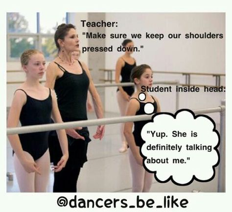 Dance problems. In my class there's another Rachael and when the teacher say something like "point your toe Rachael!" I'm like is he talking to me or her ? Funny Dance Quotes, Gymnastics Problems, Dance Problems, Dancer Quotes, Ballet Quotes, Dancer Problems, Dance Memes, Class Management, Dance Humor