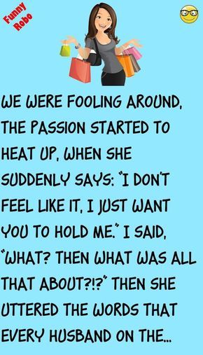 We were fooling around, the passion started to heat up, when she suddenly says: “I don't feel like it, I just want you to hold me. ”I said, “WHAT? Then what was all that ab... #funny #joke #story Relationship Goals Text, Funny Relationship Jokes, Fooling Around, Wife Jokes, Funny Mom Jokes, Funny Long Jokes, Relationship Psychology, Relationship Jokes, Long Jokes