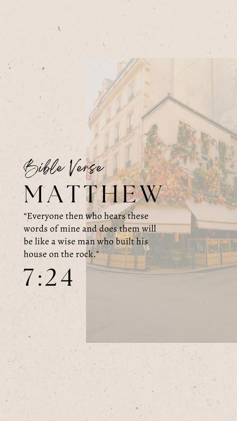 Aesthetic bible quote verse matthew 7:24 Matthew 7:24-27, Mathew 7, Matthew 7 24, Bible Background, Bible Verse Matthew, Catholic Wallpaper, Christian Wallpapers, Bible Verse Background, Christian Girl