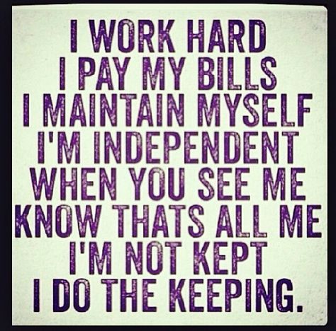 I'm not kept, I do the keeping! Miss Independent, Life Quotes Love, Boss Quotes, My Self, I Work Hard, Take Care Of Me, A Quote, The Words, Woman Quotes